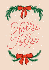 Christmas greeting card with calligraphic quote holly jolly, fir branches and bows. Hand drawn vector illustration and lettering. Holiday winter clipart 