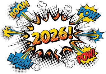 Fototapeta premium Explosive comic book style graphic announcing the arrival of the year 2026 with dynamic sound effects and vibrant colors