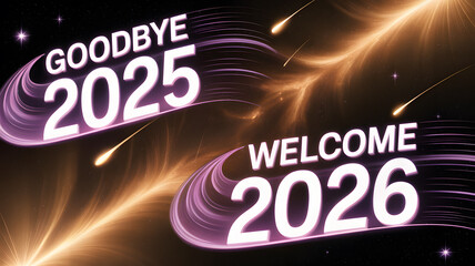 Goodbye 2025 welcome 2026 new year celebration