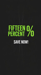 Image with text "Fifteen Percent Save Now!" in green and white font on a black background, representing a promotional offer or special discount