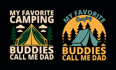 My favorite camping buddies call me dad, graphic design featuring a tent and trees, dad humor, outdoor adventure T-shirt Design