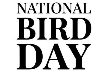 National Bird Day,
Celebrate Birds & Avian Conservation