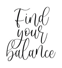Vector elegant script lettering with Find Your Balance text for yoga wellness and mindfulness inspirational designs isolated on white background