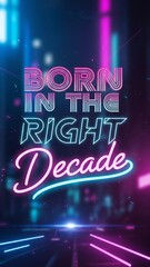 Neon graphic born in the right decade with glowing lines