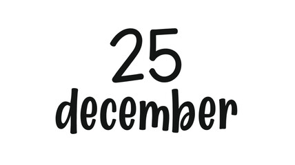 Bold black silhouette of the number 25 above the word december in a playful handwritten font celebrating christmas day silhouette