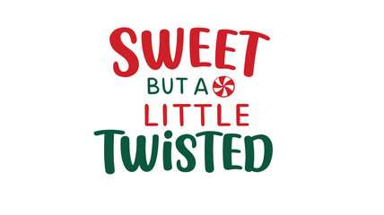 Festive christmas holiday typography design featuring the phrase sweet but a little twisted in red and green colors with a candy cane accent silhouette