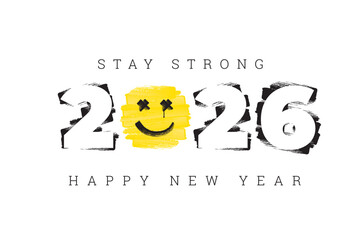 2026 New Year Greeting Concept with Numerals Logo Brush Strokes Happy Smiling Face with Paint Drop as Tear and Stay Strong Lettering - Black and Yellow on White Background - Mixed Graphic Design