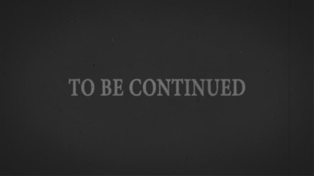 Animation text  "To Be Continued" Old Film Background