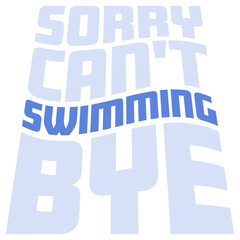 Sorry Can't Swimming Bye Funny Excuse Quote