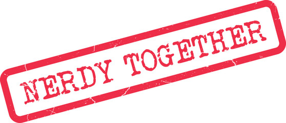 Nerdy Together red grunge rubber stamp promoting intellectual collaboration and community spirit