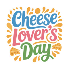 Fototapeta premium Colorful Cheese Lover's Day Vector Lettering Illustration with Cheese Slices and Abstract Shapes