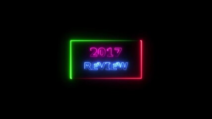 2017 Review Neon text animation. Financial and Time management platform concept background 4k video.
