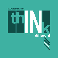 Think different, Stylish slogan typography tee shirt design. Motivation and inspirational quote. Clothing,t shirt,apparel and other uses.