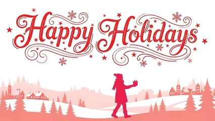 Festive red typography happy holidays above a silhouette of a person walking in a snowy village landscape with pine trees