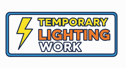 Fototapeta premium Warning Sign Indicating Temporary Lighting Work Is In Progress For Safety Purposes