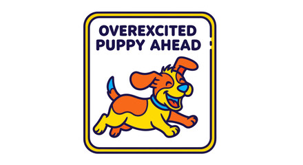 Fototapeta premium Warning Sign Of An Overexcited Puppy Ahead With Cheerful Canine Illustration