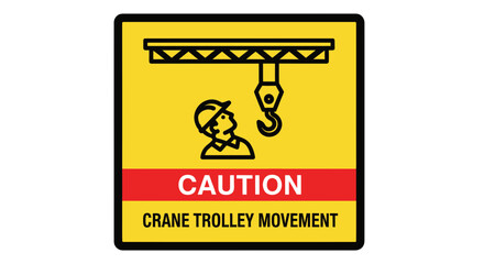 Fototapeta premium Safety Warning: Crane Operation Procedure with Overhead Trolley Movement Caution Sign