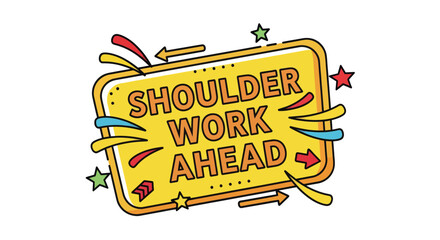 Shoulder Work Ahead: Creative Sign Depicting Announcement for Tasks or Projects