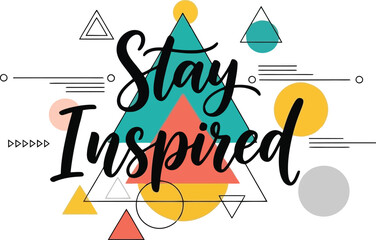 Stay Inspired: A Motivational Typography Design with Geometric Accents.