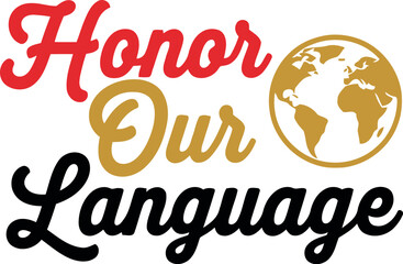 Honor our language