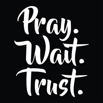 Pray Wait Trust Motivational Faith Christian