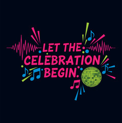Let The Celebration Begin: Retro Disco Party T-Shirt