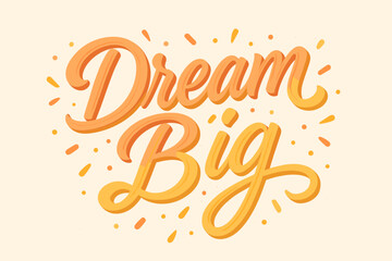 Naklejka premium Dream Big motivational lettering rendered in warm yellow gradients. Features fluid calligraphic lines, soft shadows