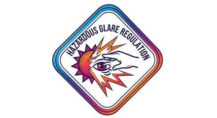 Hazardous Glare Regulation Sign: Protecting Eyes, Vision, And Safety With Prevention Measures