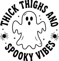 Funny ghost illustration with text thick thighs and spooky vibes, black and white Halloween typography design perfect for t-shirt, sticker, print