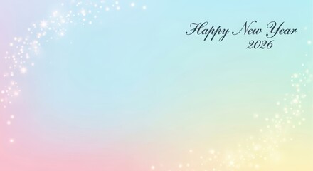 Sparkling Happy New Year 2026 greeting with soft pastel gradient background