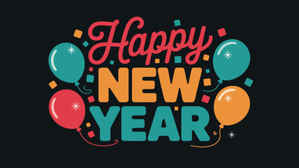 Colorful Happy New Year typography design with festive balloons, confetti and decorative elements on dark background, perfect for holiday cards and celebration graphics