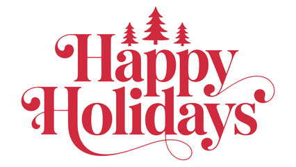 “Festive red ‘Happy Holidays’ typography with decorative Christmas trees, elegant seasonal lettering design for winter celebrations and greeting cards”
