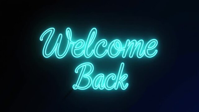 Seamless loop of glowing neon cyan script text Welcome Back animating on a dark background.