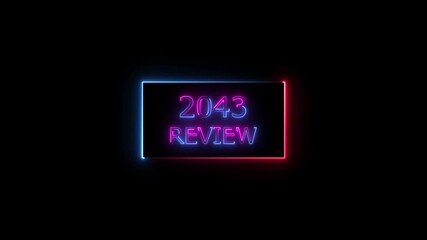 2043 Review Neon text animation. Financial and Duty management platform background 4k video.