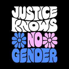 Justice Knows No Gender Text with Flowers equality