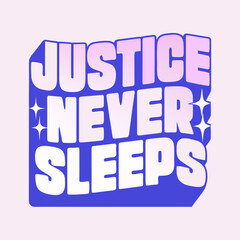 Justice Never Sleeps text graphic with stars typography