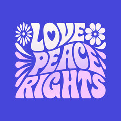 Love Peace Rights groovy 70s typography with flowers