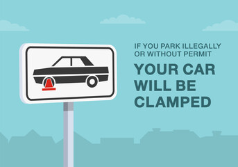 Safe driving tips and traffic regulation rules. Close-up of european "offending vehicles will be clamped" sign meaning. Parking illegally or without permission. Flat vector illustration template.