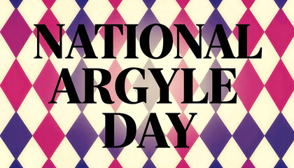  A bold National Argyle Day title over a colorful argyle pattern for a stylish celebration. 4K, HD