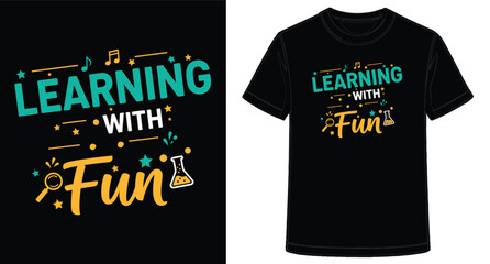 Learning with Fun TShirt Design for Education and School Spirit