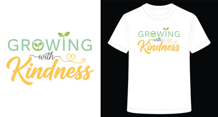 Growing with Kindness TShirt Design Inspiration for Positive and Motivational Wear