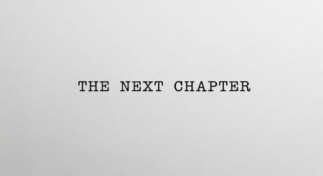 Image with a central inscription "THE NEXT CHAPTER" in black, on a white textured background, representing new beginning, progression, or anticipation