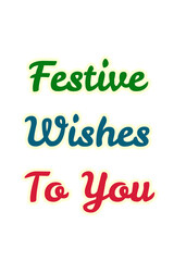 Fototapeta premium Festive message with colorful typography — “Festive Wishes To You” in playful fonts over white background, ideal for seasonal greetings, holiday cards, or cheerful digital design assets.