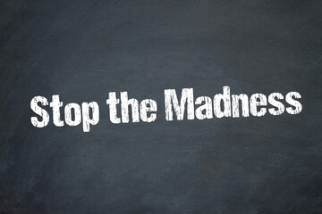 Obraz premium Stop the Madness 