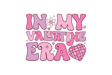 'In My Valentine Era' Retro Groovy Valentine's Day Typography Sublimation Design