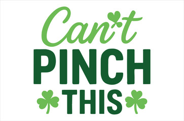 A vibrant green st patrick s day graphic design featuring the phrase can t pinch this with clover accents
