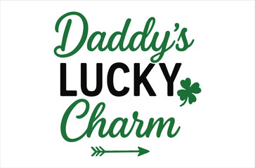 A vibrant green design proudly proclaims daddy s lucky charm with a shamrock and arrow accent
