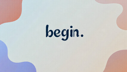  A handwritten note saying "begin."