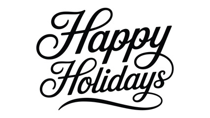 Elegant Happy Holidays Script Typography Design – Stylish Hand-Lettered Festive Greeting Text Art for Christmas, New Year, Winter Celebrations, Seasonal Cards, Posters, Invitations, and Print Projects