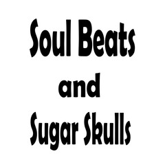 Soul beats and sugar skulls text art